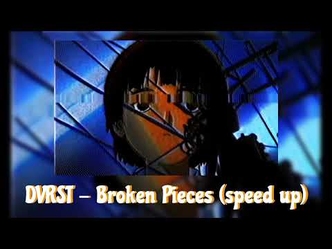 DVRST - Broken Pieces (speed up)