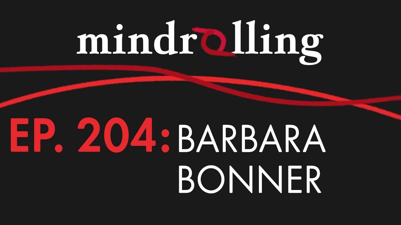 Mindrolling – Ep. 204 – Inspiring Generosity and Courage with Barbara Bonner