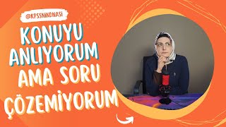 Konuyu Anlıyorum Ama Soru Çözemiyorum! 🤔