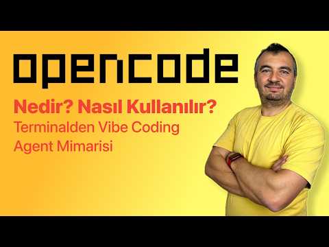 OpenCode Nedir? Nasıl Kullanılır? Terminalden Vibe Coding + Agent Mimarisi