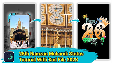 🔥26th Roza Mubarak Status Tutorial In Alight Motion | Ramzan WhatsApp Status Editing Video Xml