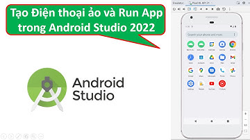 Lập trình Android - Bài 1.1: Cài đặt máy ảo; Tạo Điện thoại ảo và Run App trong Android Studio 2022