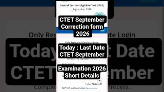 CTET September Correction form 2026 – Last Date TodayCTET September Examination 2026 : Short Details