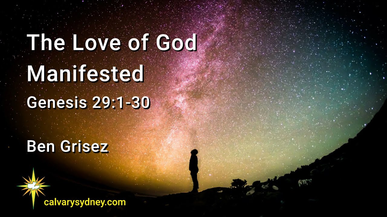 The Love of God Manifested | Genesis 29:1-30 | Calvary Chapel Sydney ...