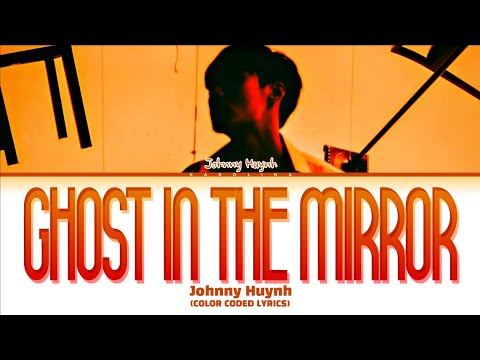Johnny Huynh 'GHOST IN THE MIRROR' (Color Coded Lyrics)