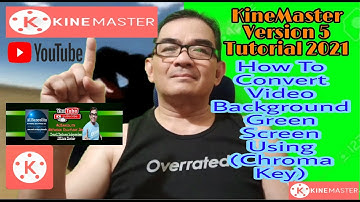 How To Convert Video Background Green Screen Using (Chroma Key): KineMaster Version 5 Tutorial 2021