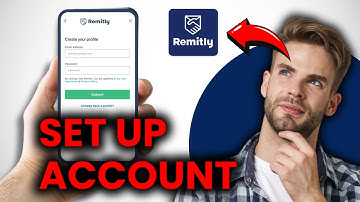 How to Set Up a Remitly Account - What You Need To Know