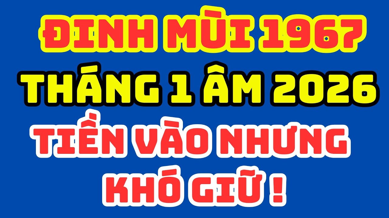 Tử vi Đinh Mùi 1967 tháng Giêng 2026: Tiền có vào nhưng VÌ SAO vẫn khó giữ?