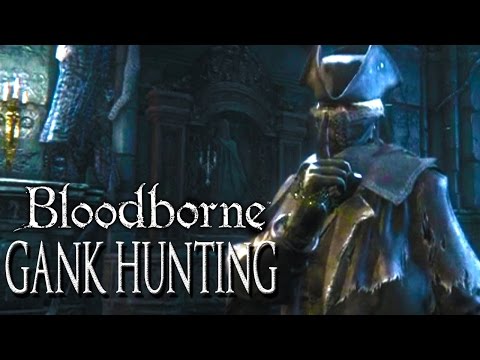 Bloodborne PvP || YAHAR'GUL GANK HUNTING AND SPANKING