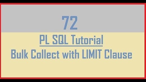 Tutorial 72 : Bulk Collect with LIMIT Clause in Pl Sql