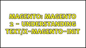 Magento: Magento 2 - Understanding text/x-magento-init