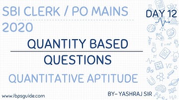 MAINS DAY 12 | QUANTITY BASED QUESTION | SBI PO 2020 / RBI Asst. / IBPS CLERK | By Yashraj Sir