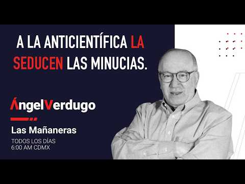 A La Anticientífica la seducen las minucias. 26/9/26 | Ángel Verdugo