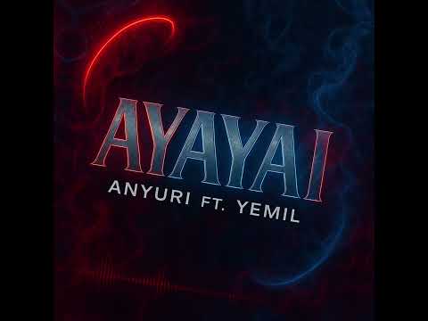 Anyuri ft @Yemil - Ayayai (Audio Oficial)