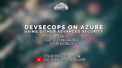October 2021 Online Meetup: DevSecOps on Azure using GitHub Advanced Security