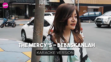 The Mercys - Bebaskanlah (Karaoke Version)