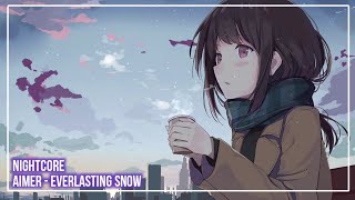 ❀『Nightcore』~ Everlasting Snow『Aimer』~ ❀