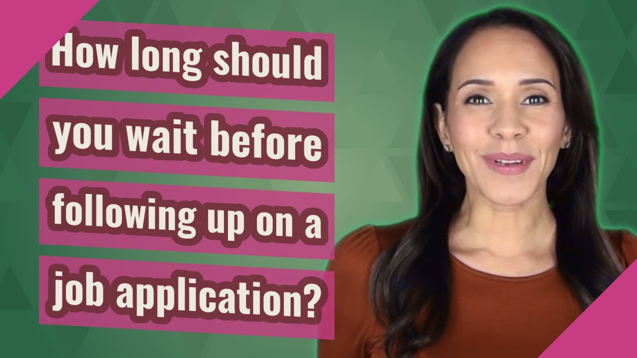 How Long Should You Wait Before Following Up On A Job Application 