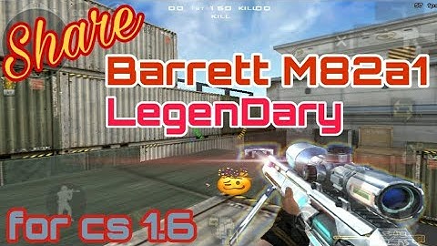 #CF | Share Skin Crossfire Barrett M82a1 Legendary For cs 1.6 [Android/PC]