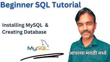 Installing MySQL & Creating Databases | MySQL for Beginners | SQL in Marathi | SQL Course in Marathi