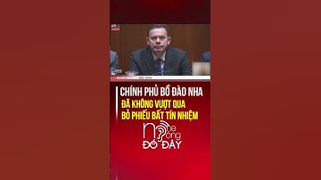 Ngóng đó đây | CHÍNH PHỦ BỒ ĐÀO NHA ĐÃ KHÔNG VƯỢT QUA BỎ PHIẾU BẤT TÍN NHIỆM