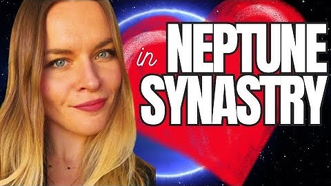 Neptune in Synastry I Relationship Astrology