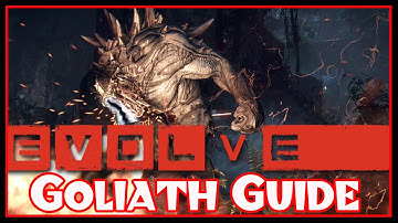 Evolve Gameplay Guide - How To: Goliath - Goliath/Monster Tips & Tricks - Evolve Monster Classes