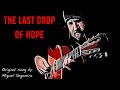 The Last Drop Of Hope (Original Song)