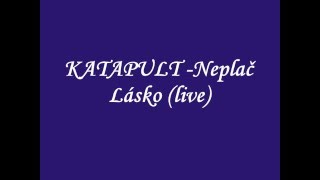 Katapult - Neplač lásko