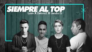 Siempre Al Top - LUAM X DETONA2 X LIENDRO DJ