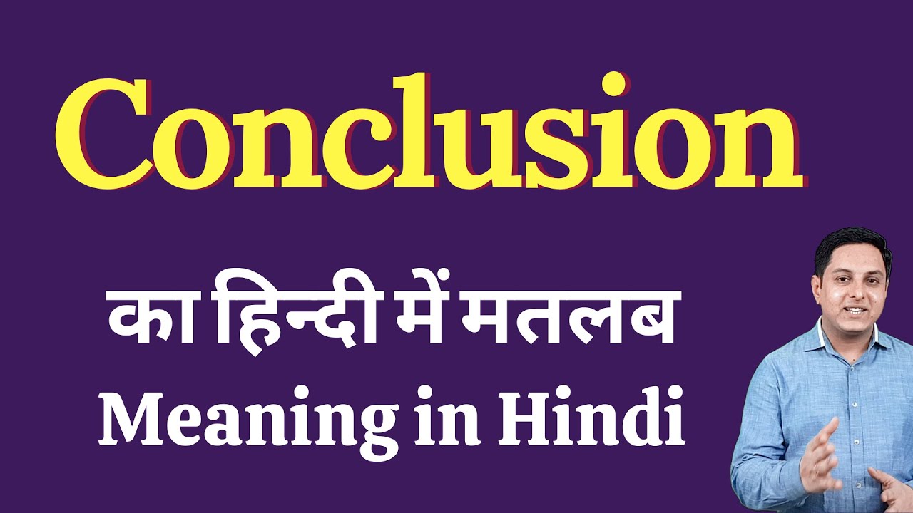 Conclusion Meaning In Hindi Conclusion Explained 