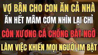 Cả Nhà Ăn Hết Mâm Cơm, Chừa Lại Bộ Xương Cá,Vợ Bật Khóc,Chồng Đứng Dậy Làm Việc Khiến Cả Nhà Tái Mặt