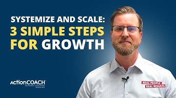 Systemize and Scale: 3 Simple Steps for Growth