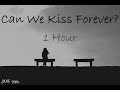 Kina - Can We Kiss Forever? (1 Hour)ft. Adriana Proenza