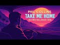 Phil Collins Take Me Home Retro Balance Mix mp3