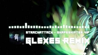 StrachAttack Shapeshifter VIP (Glexes Remix)