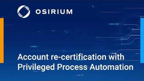 Easy recertification of Privileged Accounts with Privileged Process Automation