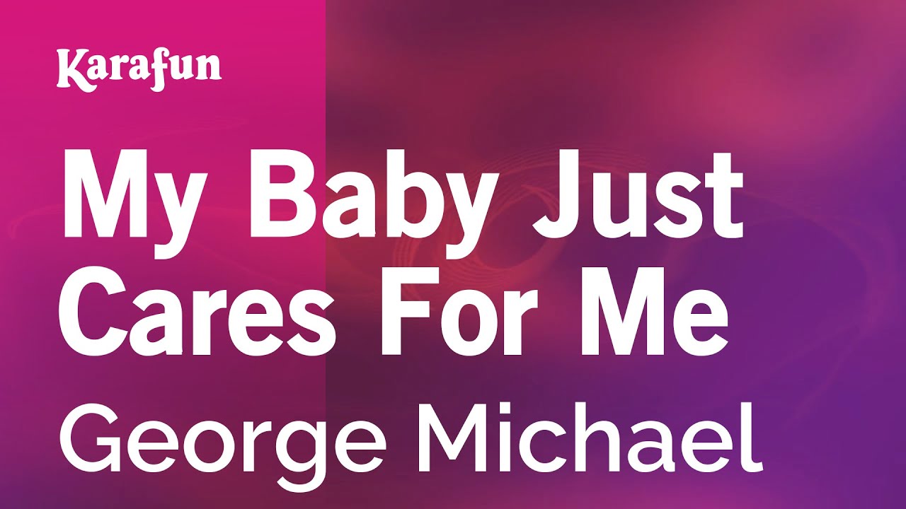My Baby Just Cares For Me - George Michael | Karaoke Version | KaraFun My Baby Just Cares For Me - George Michael | Karaoke Version | KaraFun