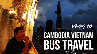 Cambodia to Vietnam bus travel | Vlog 10 | Vietnam 2.0 with Cambodia | Videshi Vata
