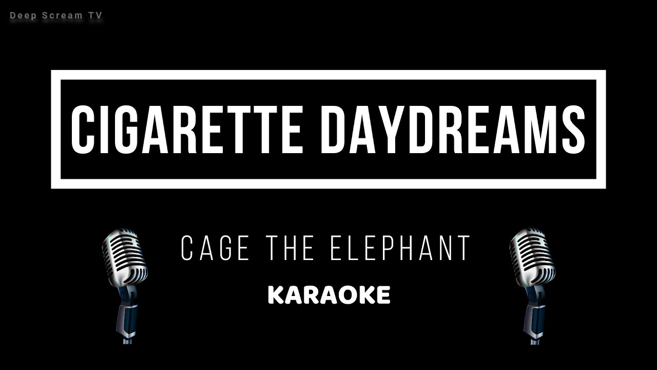 cigarette daydreams karaoke Cage The Elephant - Cigarette Daydreams (CC) / Karaoke Video Instrumental