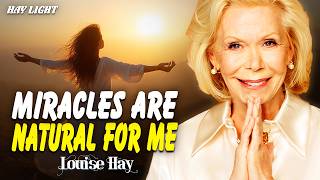 Louise Hay: Miracles Will Start Happening for You | Listen for 30 Minutes Every Morning