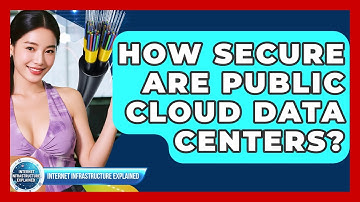 How Secure Are Public Cloud Data Centers? - Internet Infrastructure Explained
