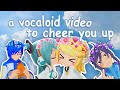 a vocaloid video to cheer you up
