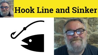 🔵 Hook Line and Sinker Meaning - Hook Line and Sinker - Examples - Hook Line and Sinker Defined
