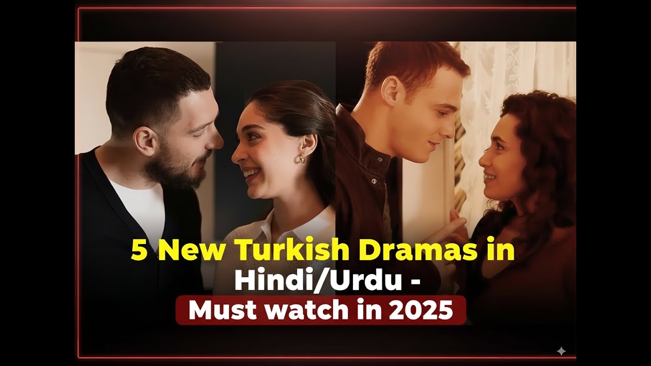 5 New Turkish Dramas in Hindi/Urdu - Must watch in 2025
