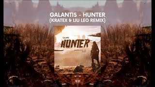Galantis - Hunter (Kratex & Liu Leo Remix) [FREE DOWNLOAD]
