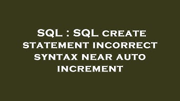 SQL : SQL create statement incorrect syntax near auto increment