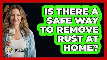 Is There A Safe Way To Remove Rust At Home?