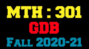 MTH 301 GDB Correct Solution Fall 2020-21