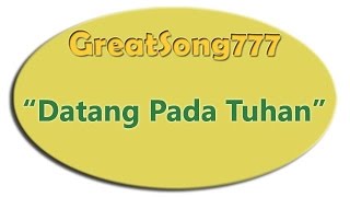 Datang Pada Tuhan dengan lirik (05072015) ✔